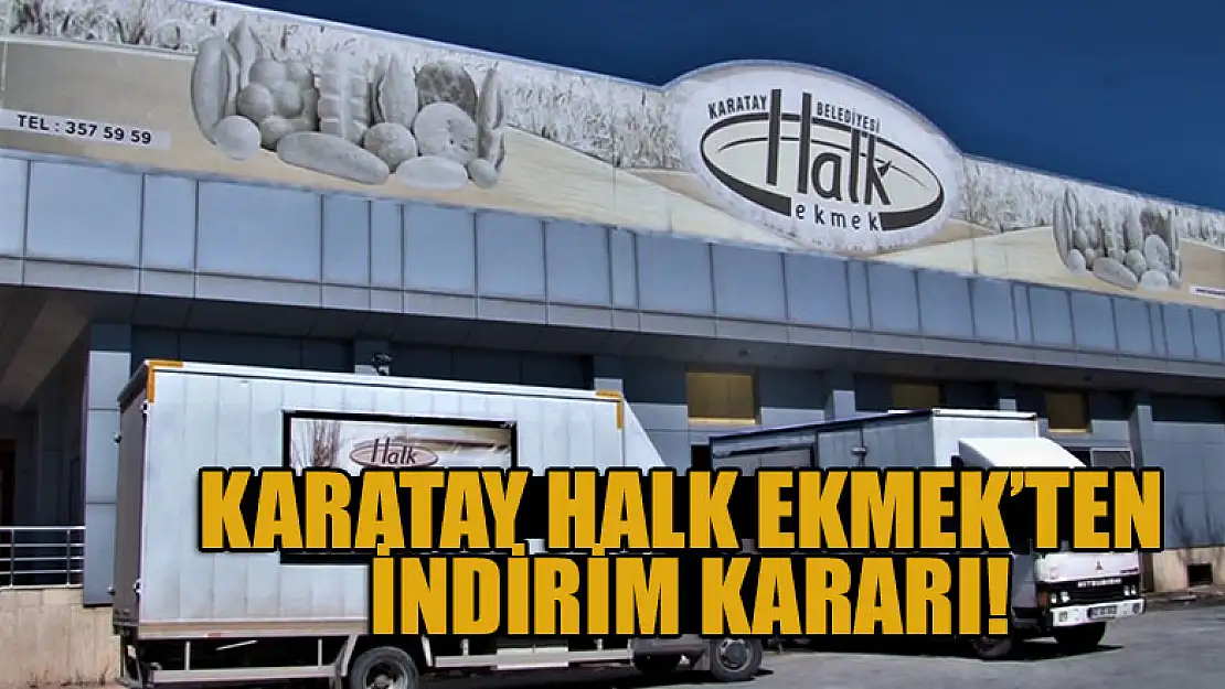 Karatay Halk Ekmek'ten indirim kararı