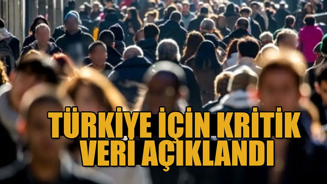 Türkiye için kritik veri açıklandı