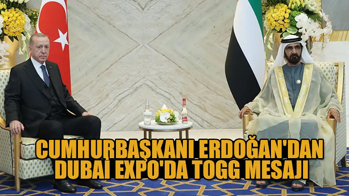 Cumhurbaşkanı Erdoğan'dan Dubai EXPO'da TOGG mesajı