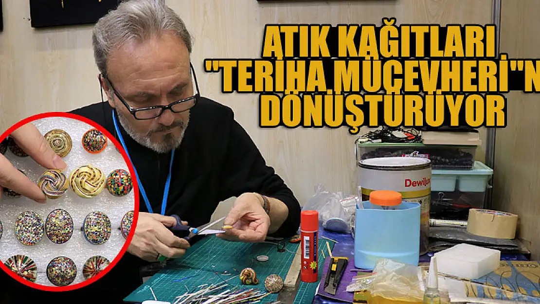 Atık kağıtlar ileri dönüşümle 'teriha mücevheri' oluyor