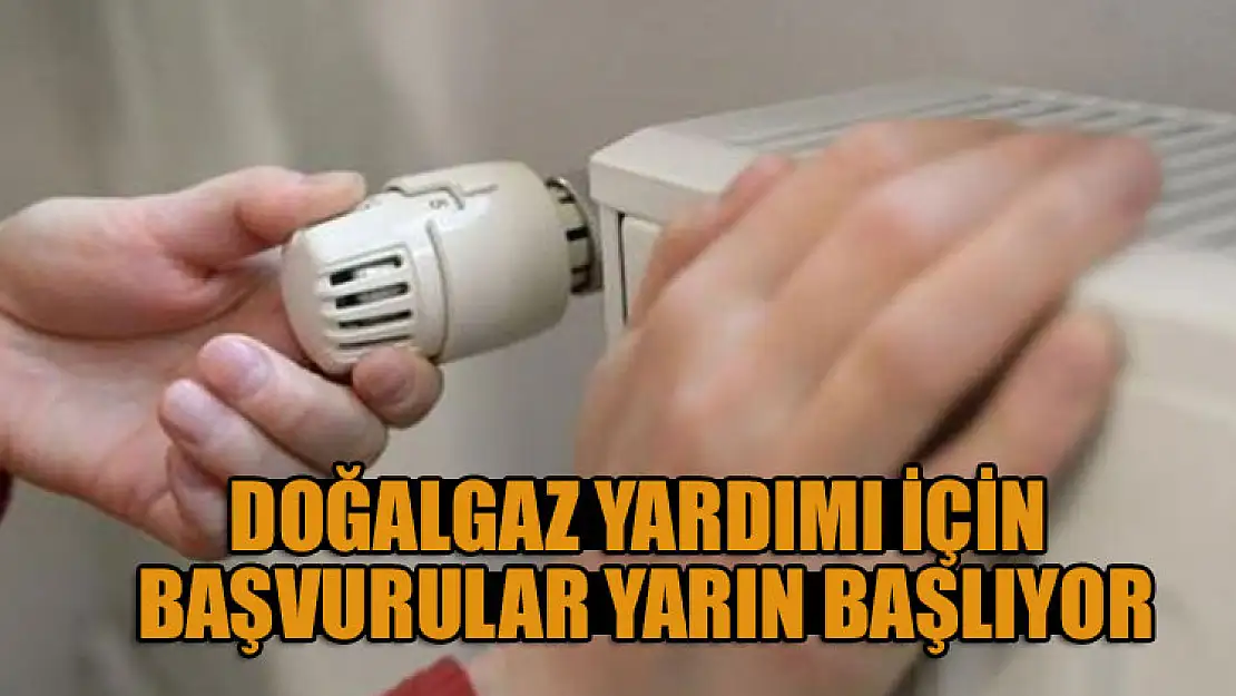 Doğalgaz yardımı için başvurular yarın başlıyor