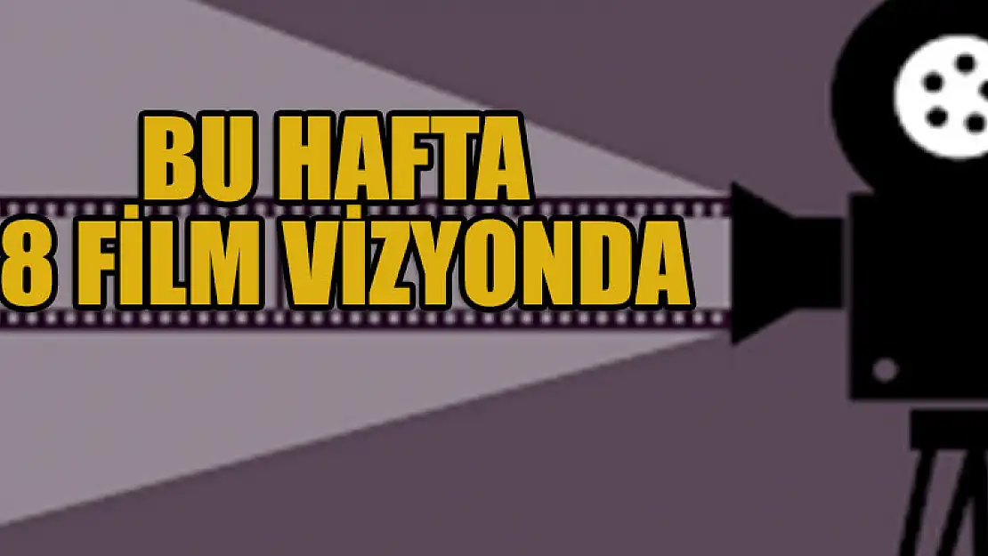 Bu hafta 8 film vizyonda