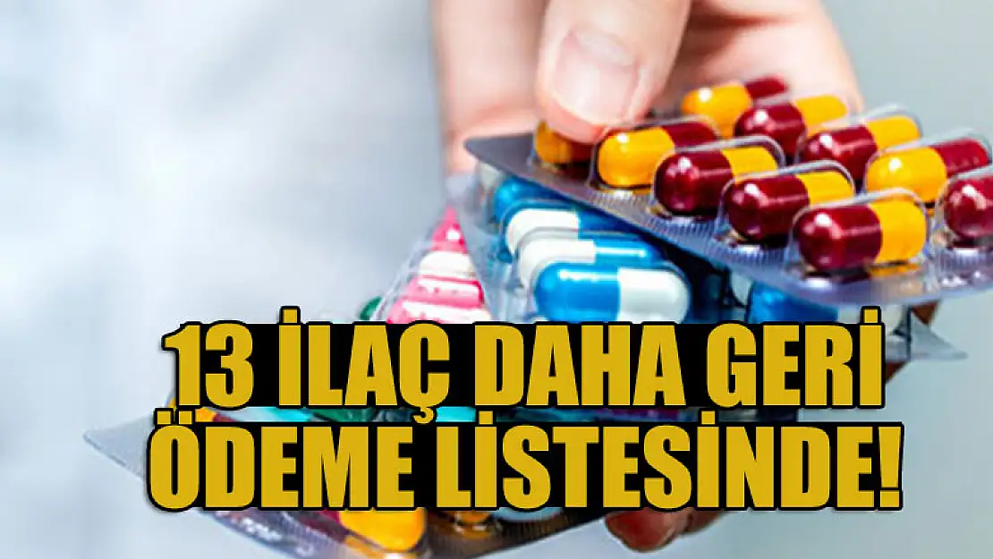 13 ilaç daha geri ödeme listesinde