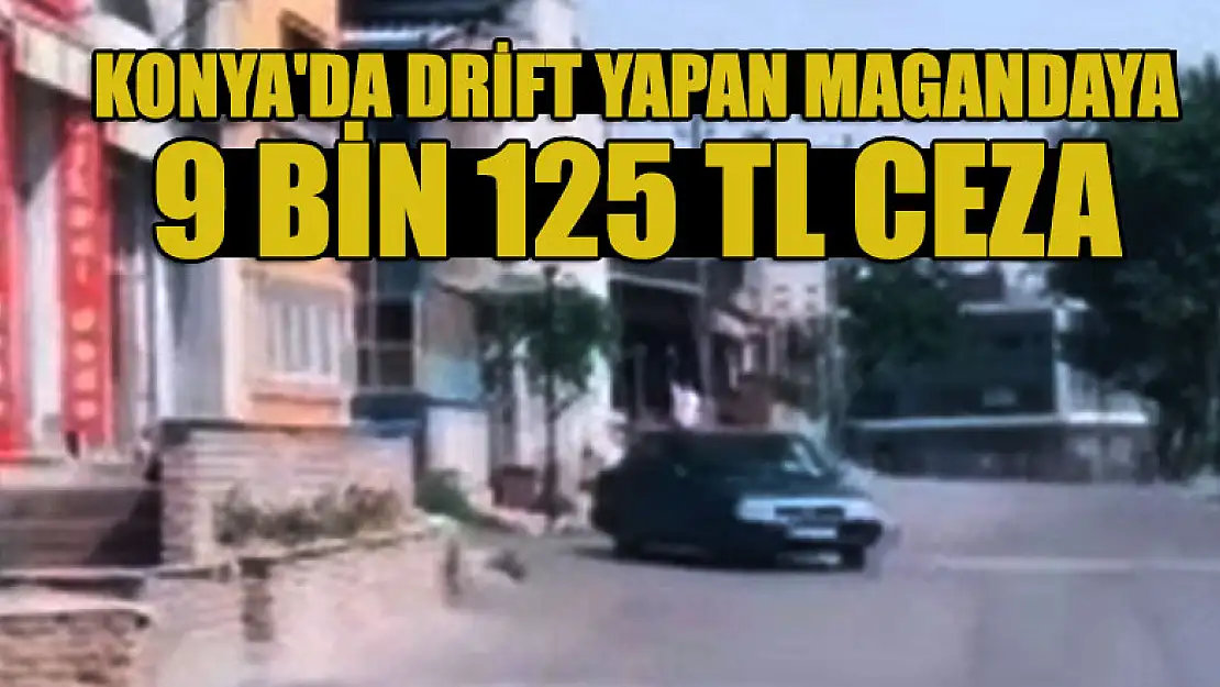 Konya'da drift yapan magandaya 9 bin 125 TL ceza