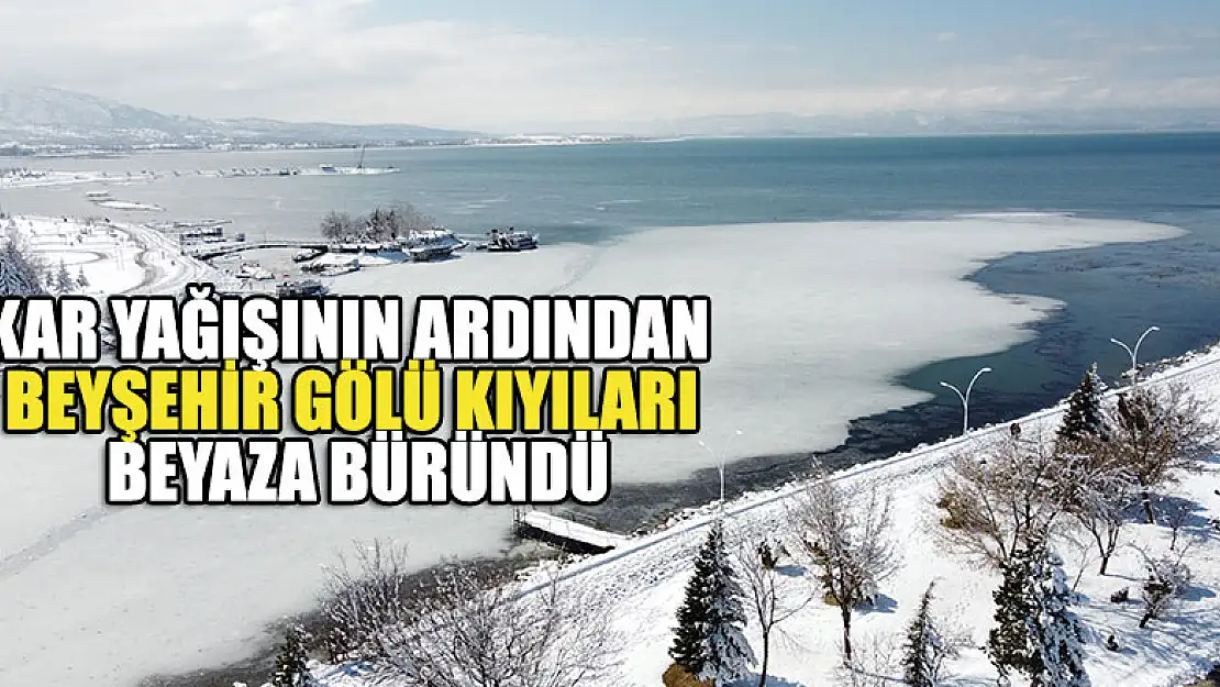 Kar yağışının ardından Beyşehir Gölü kıyıları beyaza büründü