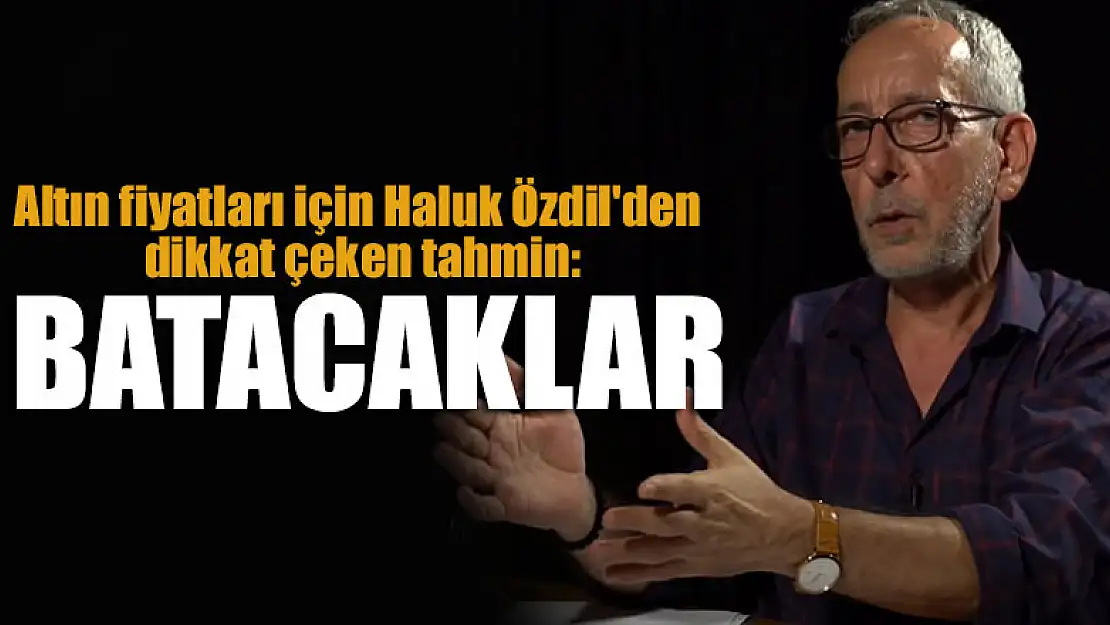 Altın fiyatları için Haluk Özdil'den dikkat çeken tahmin: Batacaklar