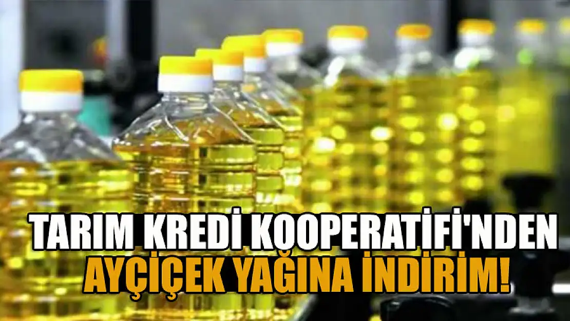 Tarım Kredi Kooperatifi'nden ayçiçek yağına indirim!