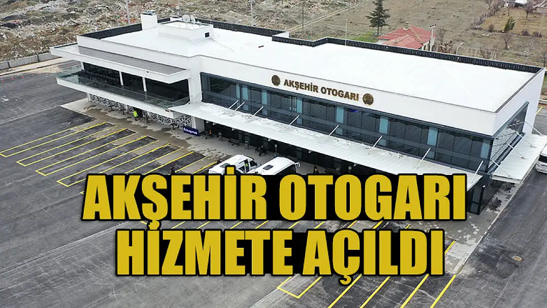 Akşehir otogarı hizmete açıldı