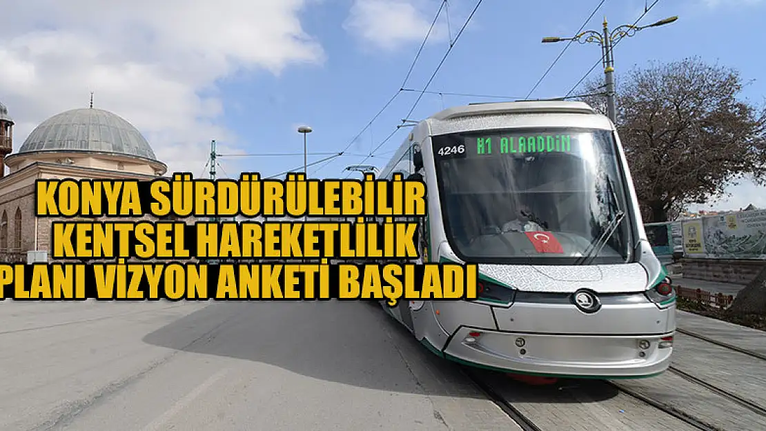 Konya Sürdürülebilir Kentsel Hareketlilik Planı vizyon anketi başladı