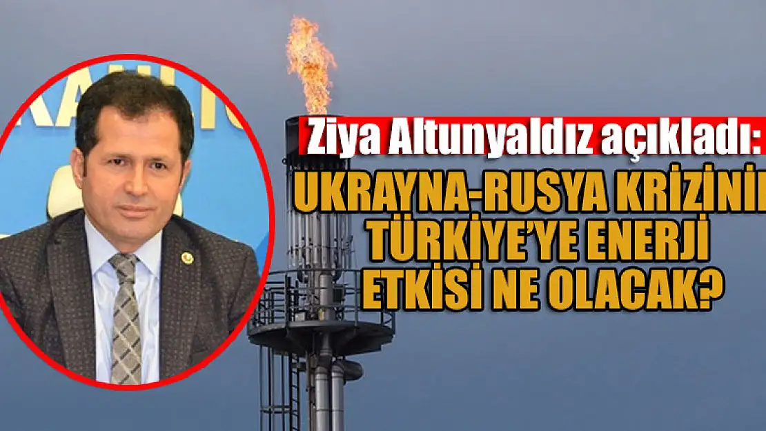 AK Partili Altunyaldız açıkladı: Ukrayna-Rusya krizinin Türkiye'ye enerji etkisi ne olacak?