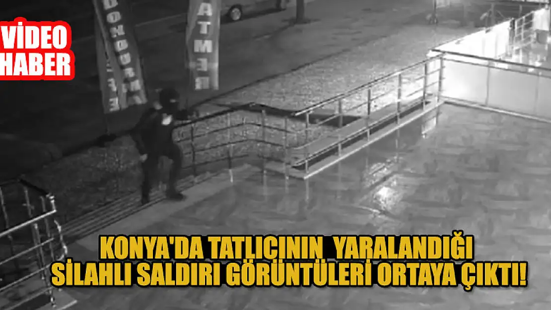 Konya'da tatlıcının iş yerinde yaralandığı silahlı saldırı güvenlik kamerasında