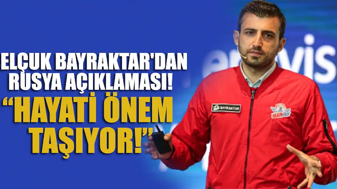 Selçuk Bayraktar'dan Rusya açıklaması!