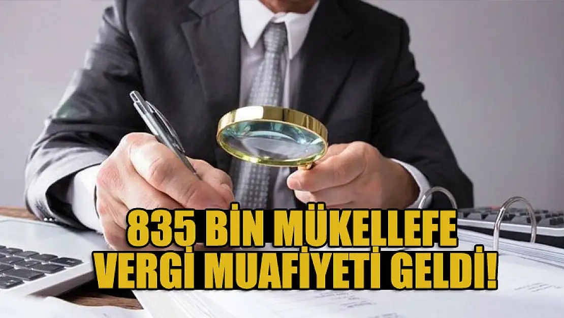 835 bin mükellefe vergi muafiyeti geldi!