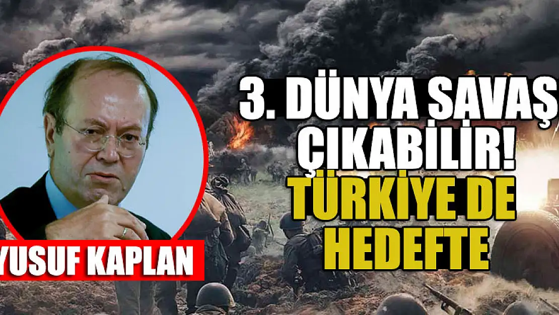 3. Dünya Savaşı çıkabilir! Türkiye de hedefte