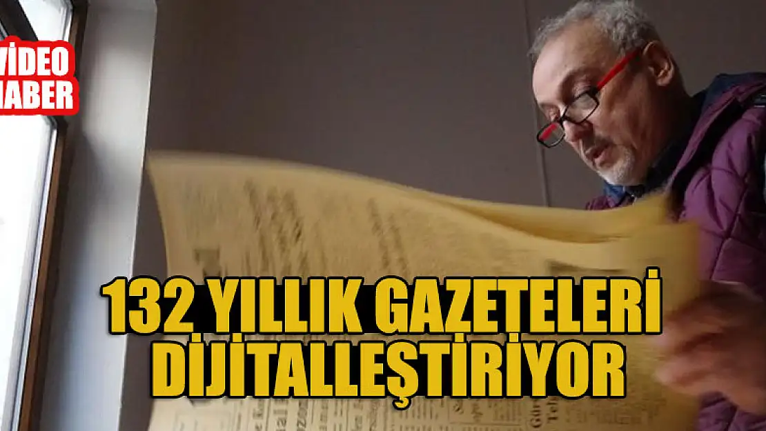 132 yıllık gazeteleri dijitalleştiriyor