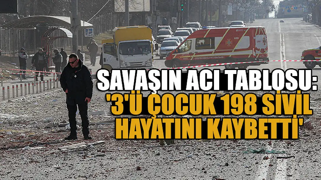 Savaşın acı tablosu: '3'ü çocuk 198 sivil hayatını kaybetti'