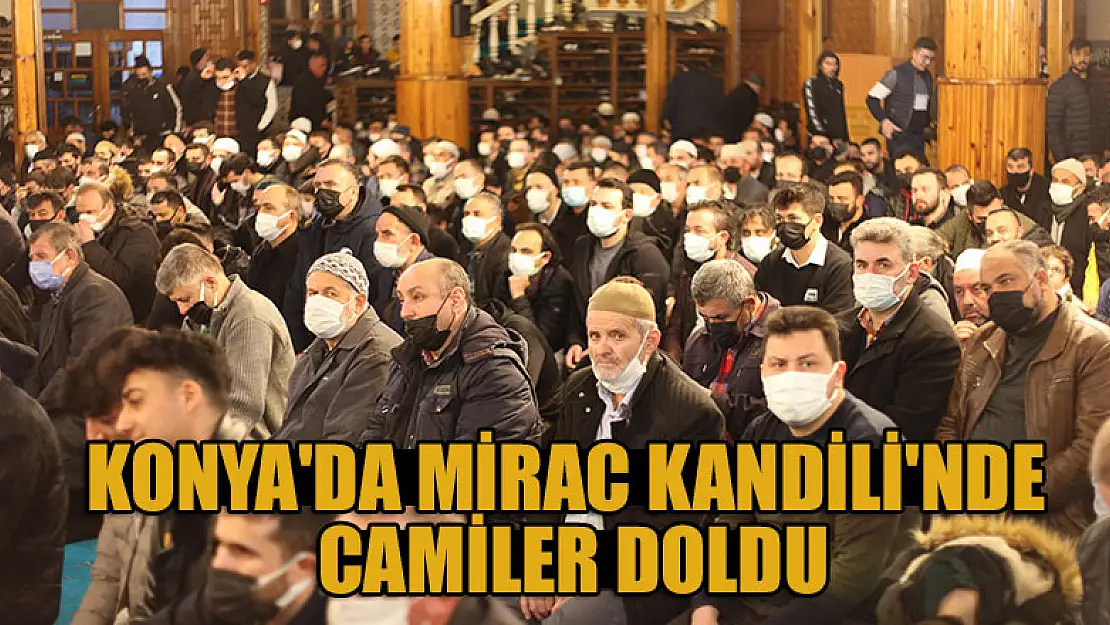 Konya'da Mirac Kandili'nde camiler doldu