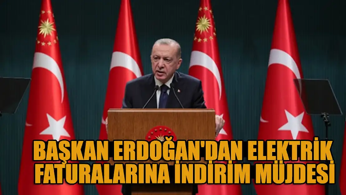 Başkan Erdoğan'dan elektrik faturası müjdesi! İndirim geldi