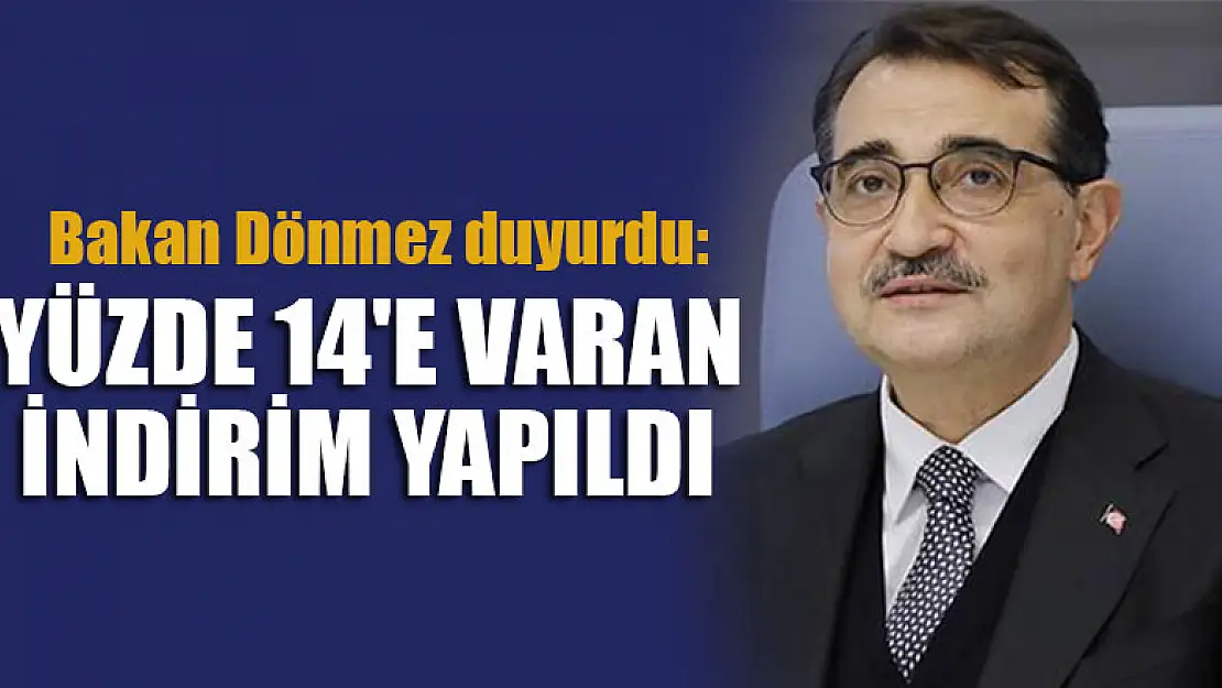 Bakan Dönmez: Yüzde 14'e varan indirim yapıldı