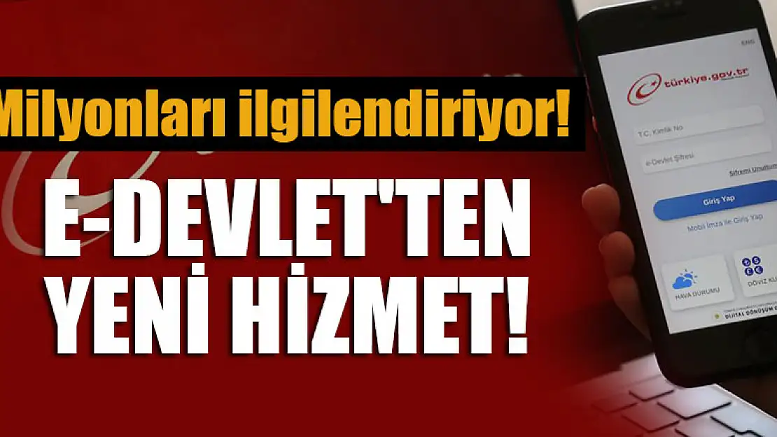 Milyonları ilgilendiriyor! e-Devlet'ten yeni hizmet!