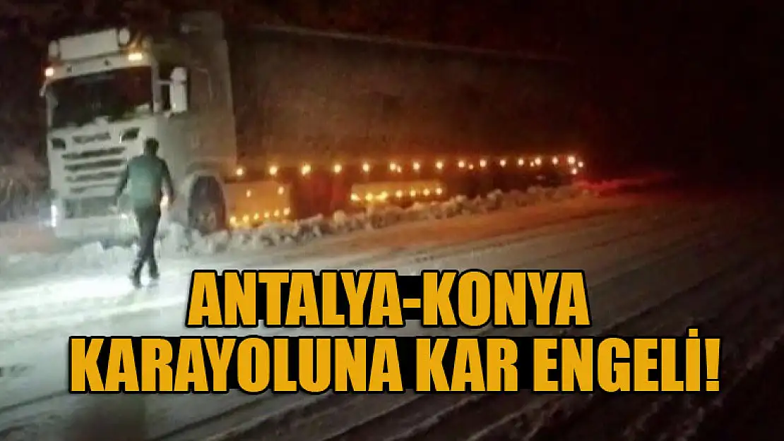 Antalya-Konya karayoluna kar engeli