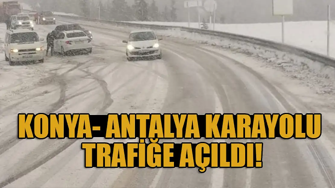 Antalya-Konya karayolu trafiğe açıldı