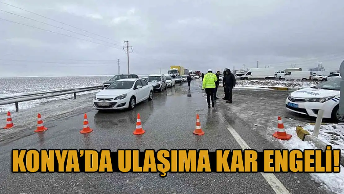 Konya'da ulaşıma kar engeli