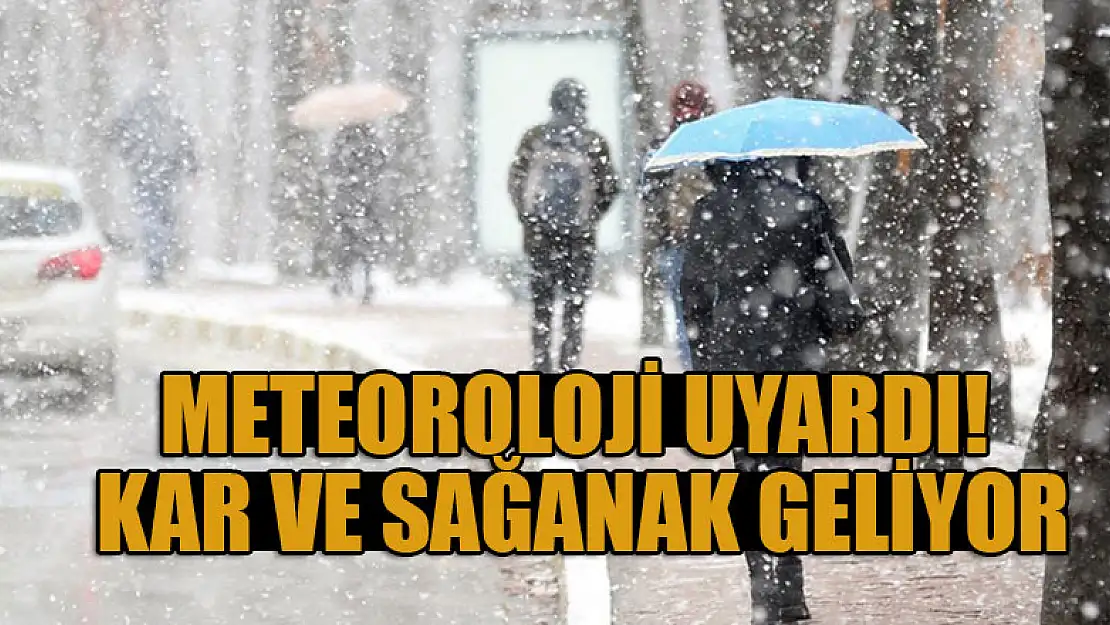 Meteoroloji uyardı! Kar ve sağanak geliyor