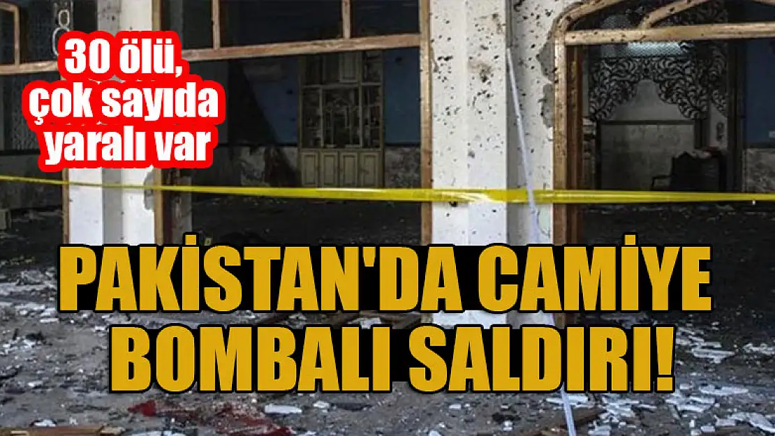 Pakistan'da camiye bombalı saldırı: 30 ölü, çok sayıda yaralı var