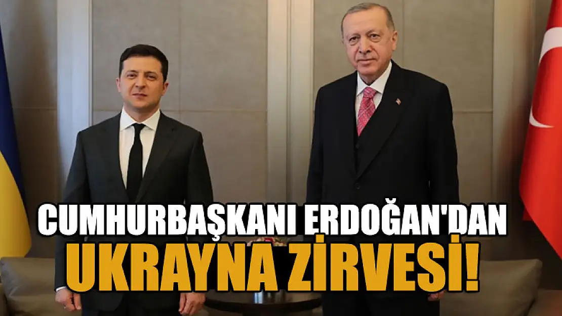 Cumhurbaşkanı Erdoğan'dan Ukrayna zirvesi