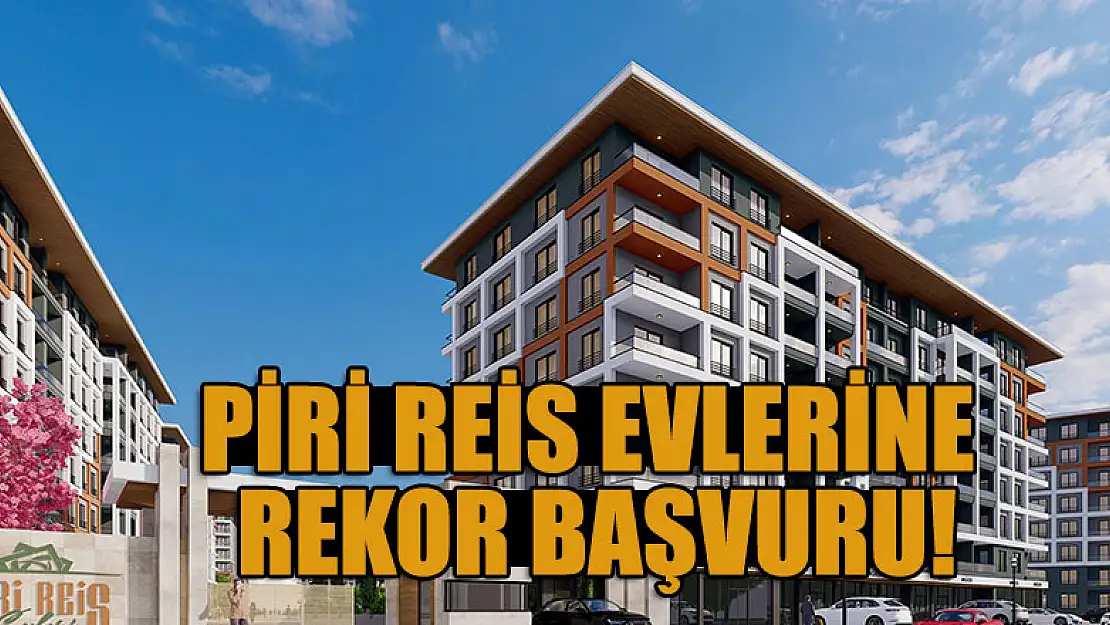 Piri Reis Evlerine rekor başvuru!