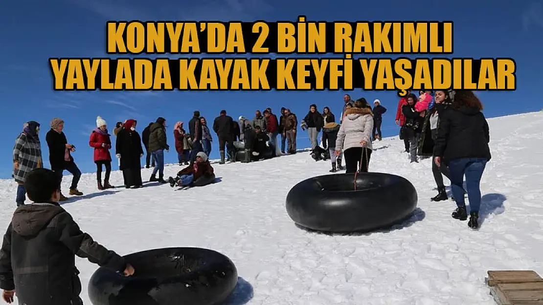 Konya'da 2 bin rakımlı yaylada kayak keyfi yaşadılar