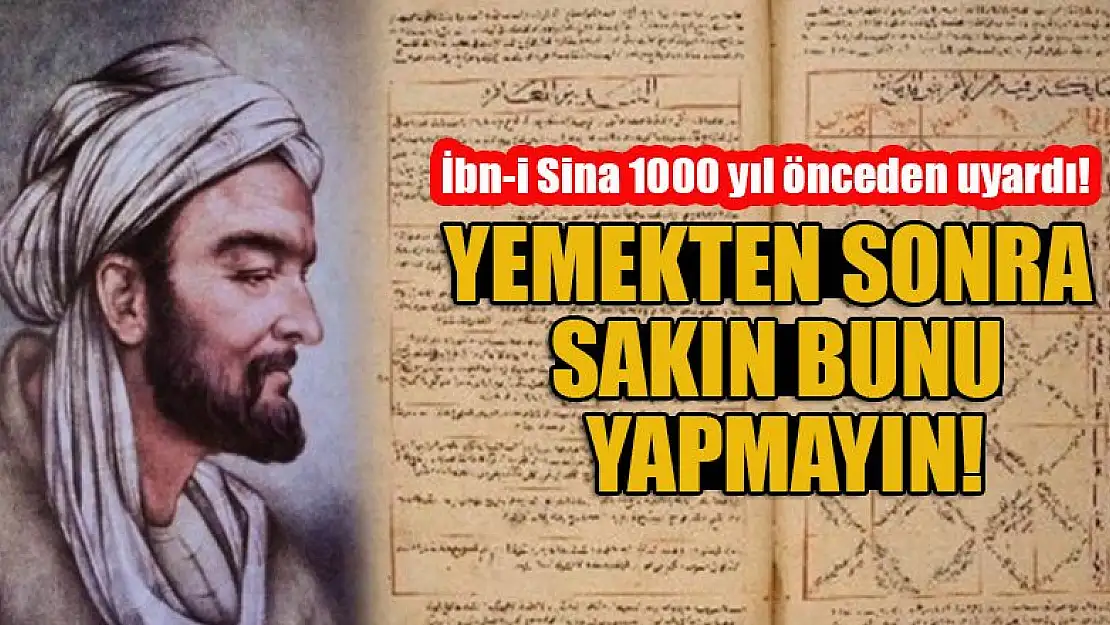 İbn-i Sina 1000 yıl önceden uyardı! Yemekten sonra sakın bunu yapmayın