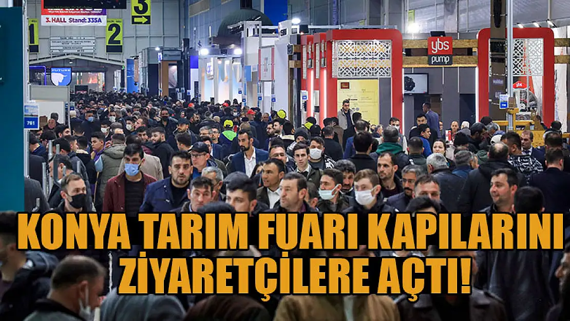 Konya Tarım Fuarı kapılarını ziyaretçilere açtı