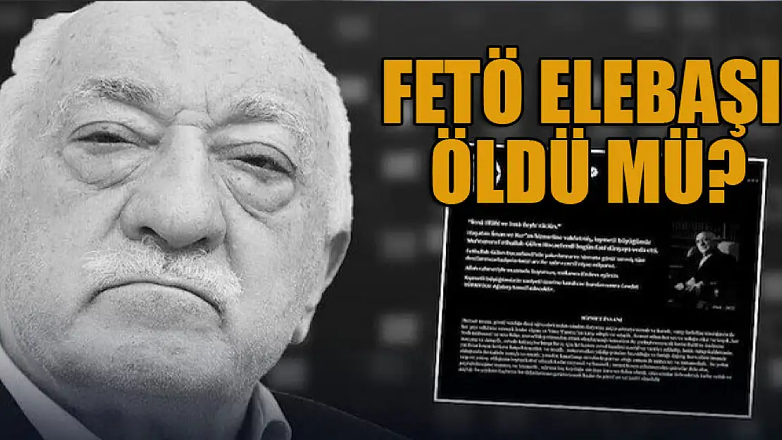 FETÖ elebaşı öldü mü?