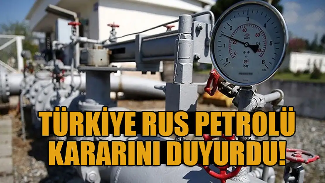 Türkiye Rus petrolü kararını duyurdu