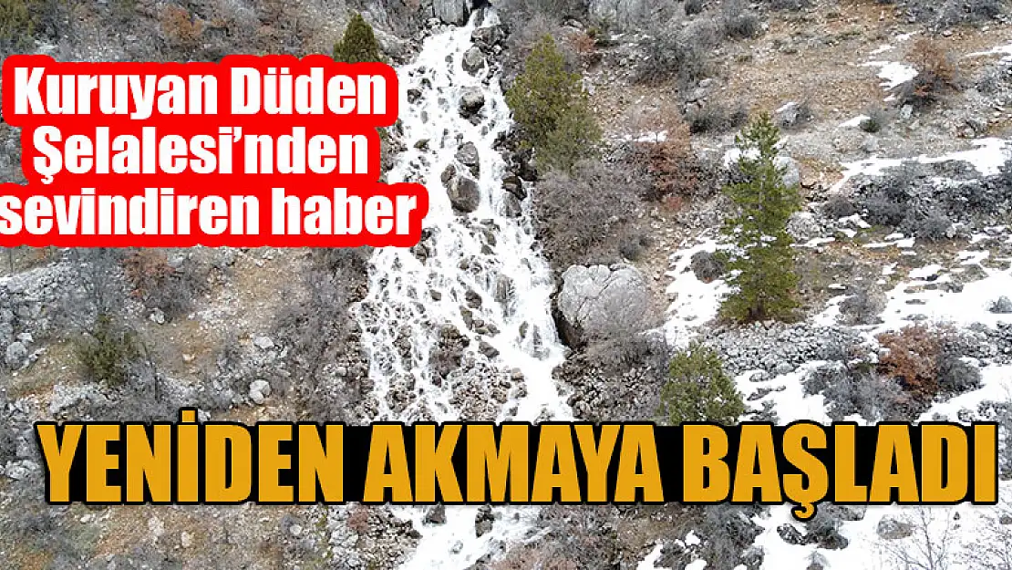 Kuruyan Düden Şelalesi yeniden akmaya başladı