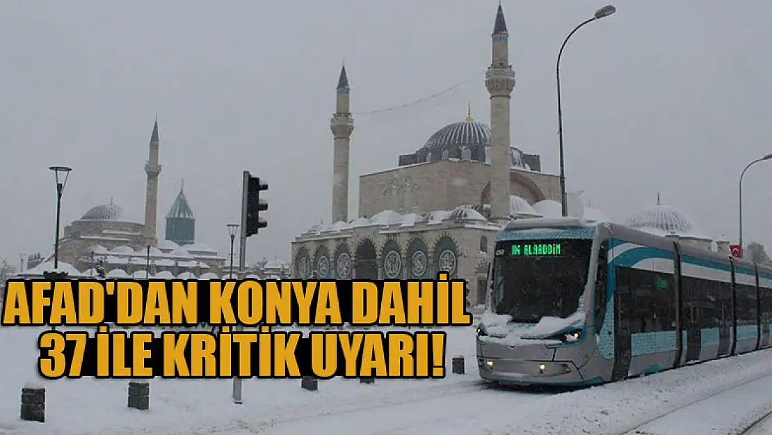 AFAD'dan Konya dahil 37 ile kritik uyarı!