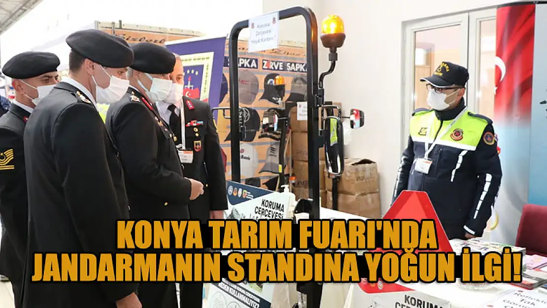 Konya Tarım Fuarı'nda jandarmanın standı yoğun ilgi görüyor