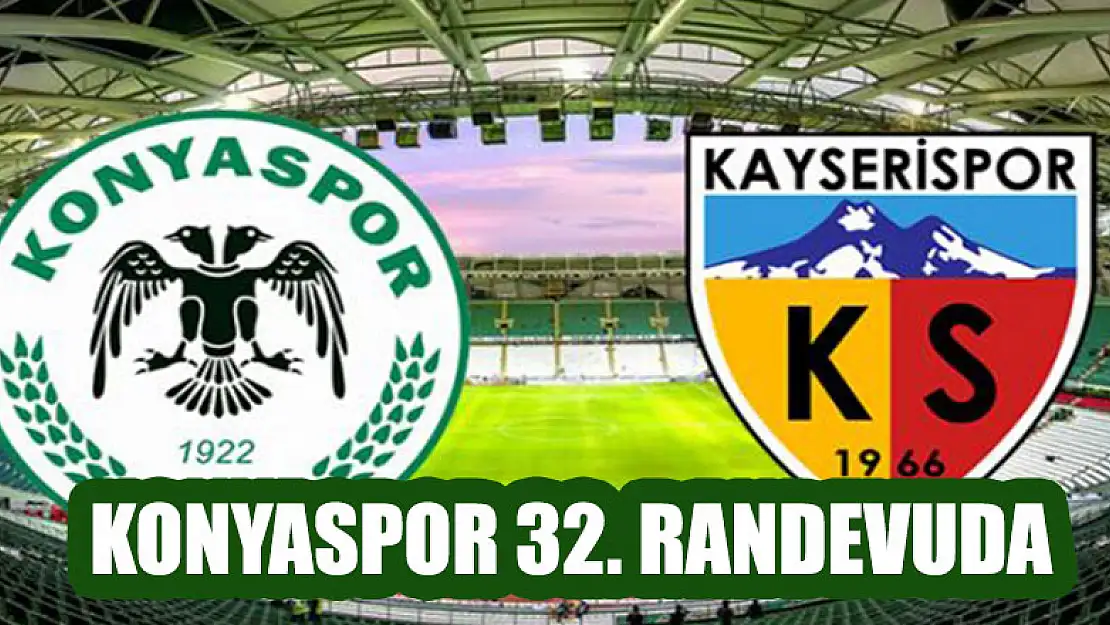 Konyaspor 32. randevuda