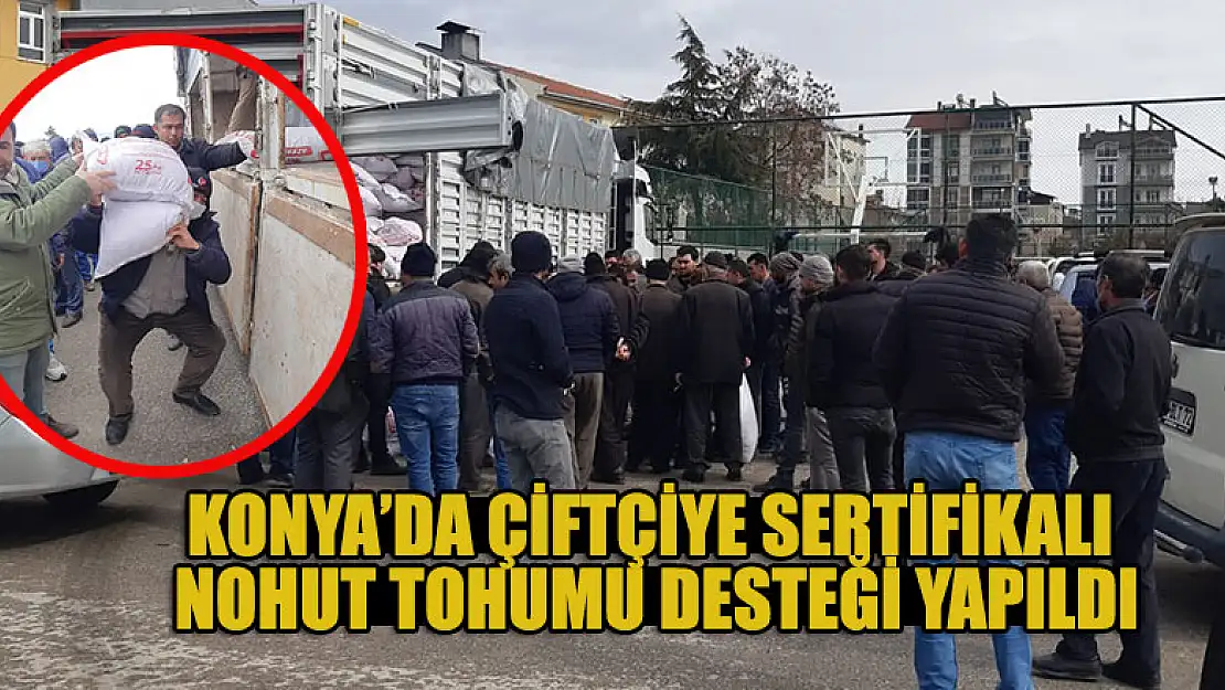 Konya'da çiftçiye sertifikalı nohut tohumu desteği yapıldı