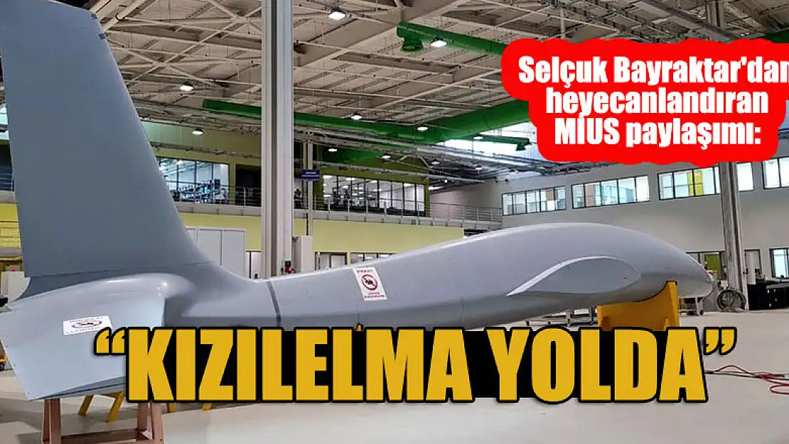 Selçuk Bayraktar'dan heyecanlandıran MİUS paylaşımı: KIZILELMA yolda