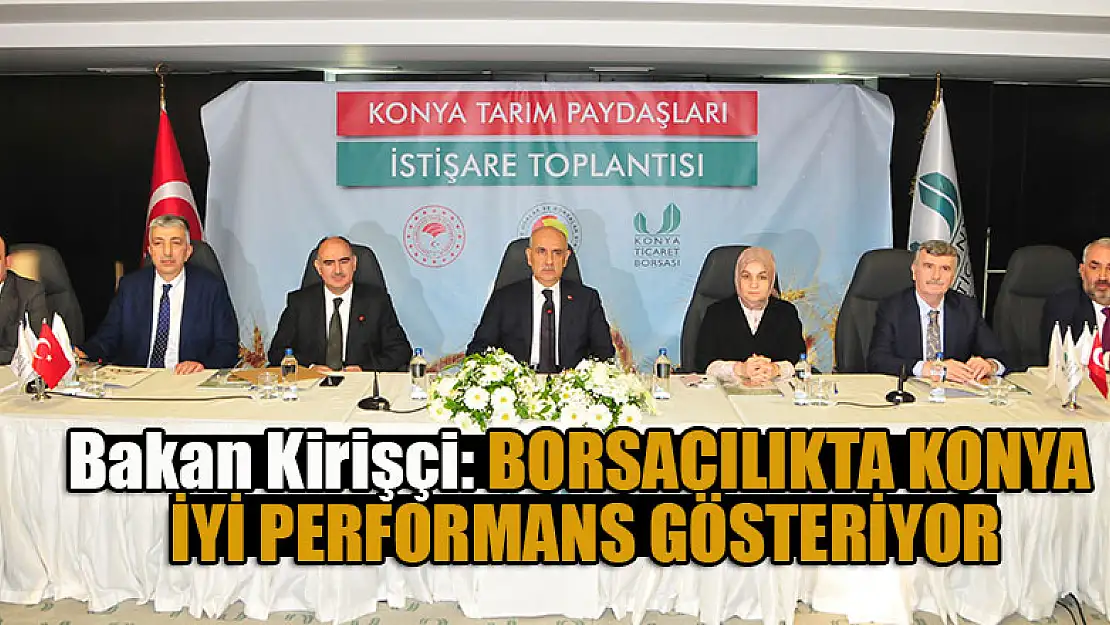 Bakan Kirişçi: Borsacılıkta Konya iyi performans gösteriyor