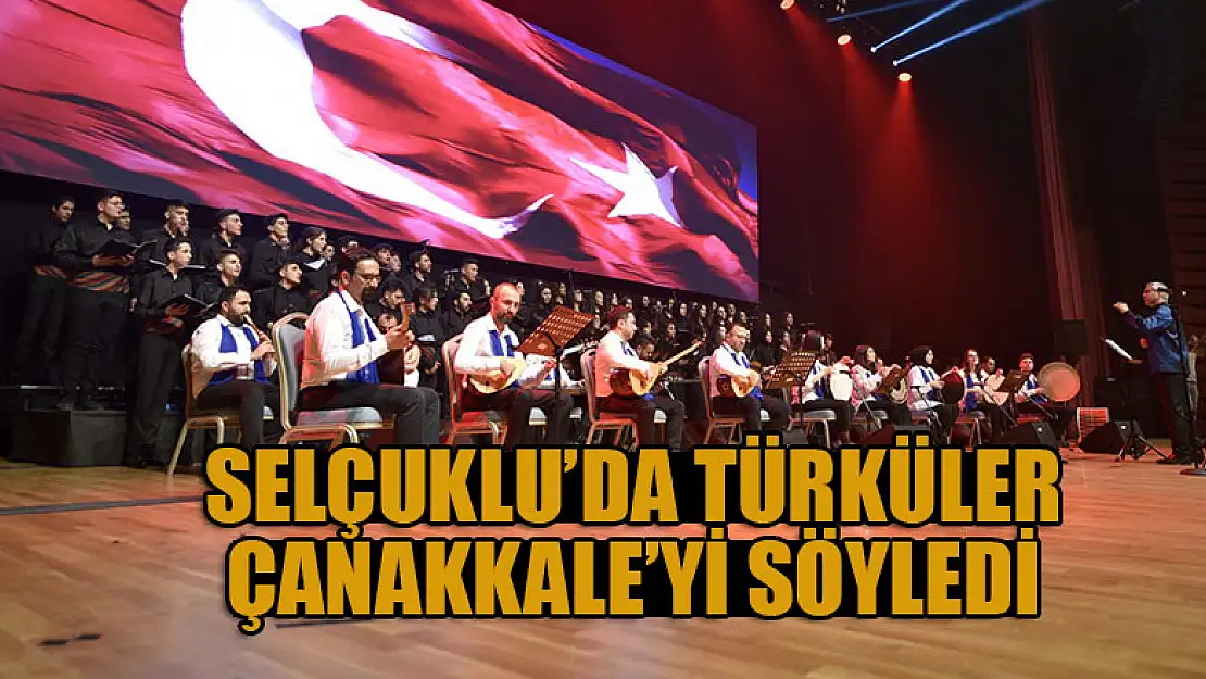 Selçuklu'da türküler Çanakkale'yi söyledi