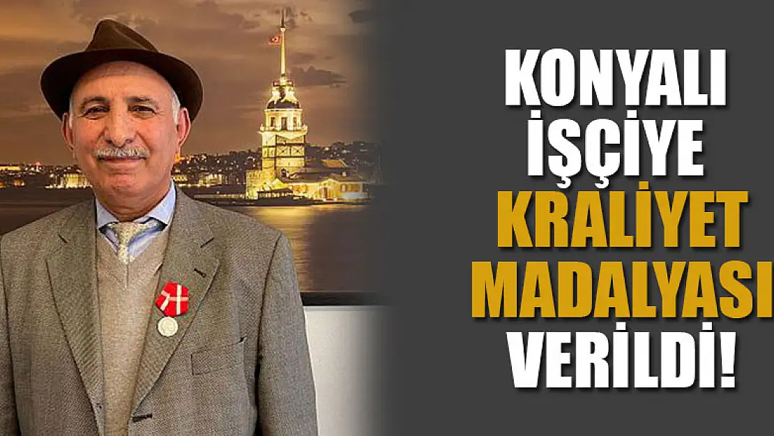 Konyalı işçiye kraliyet madalyası verildi!