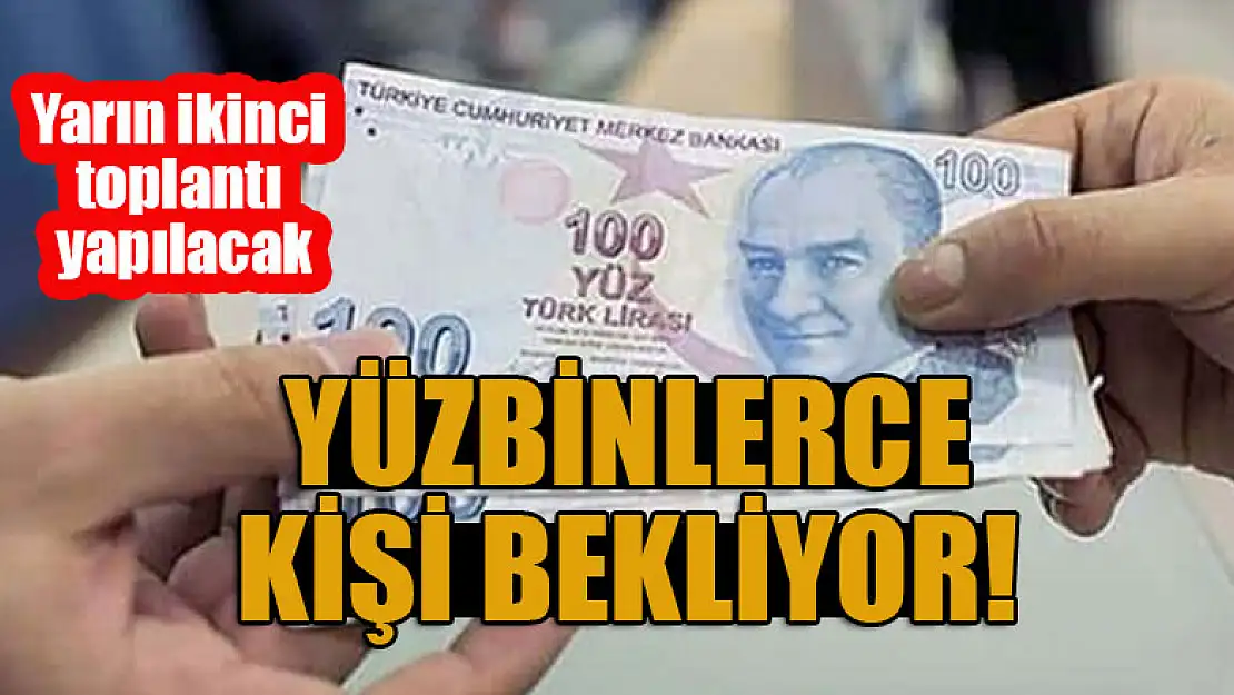 Yüzbinlerce kişi bekliyor! Yarın ikinci toplantı yapılacak