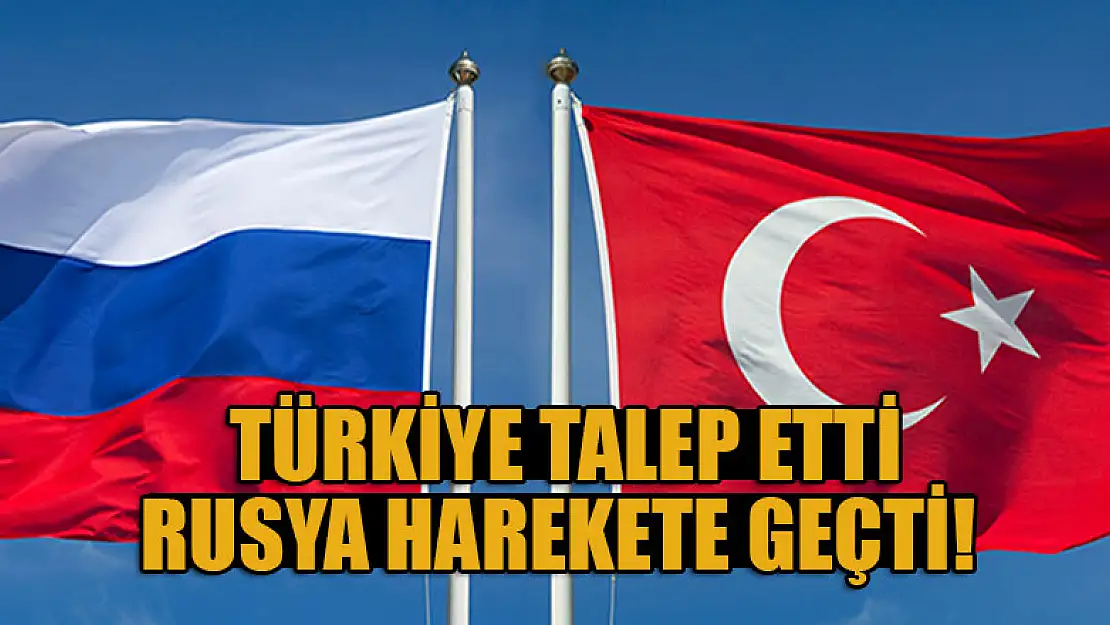 Türkiye talep etti, Rusya harekete geçti