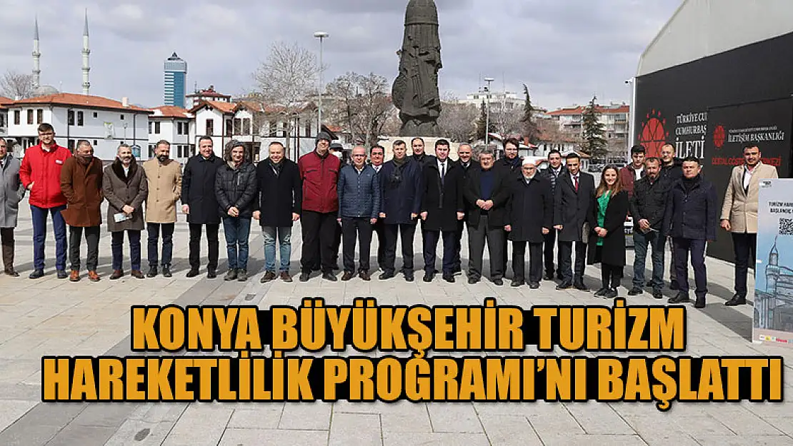 Konya Büyükşehir Turizm Hareketlilik Programı'nı başlattı