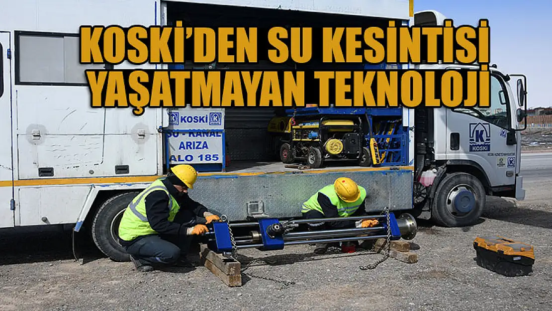 KOSKİ'den Su Kesintisi Yaşatmayan Teknoloji