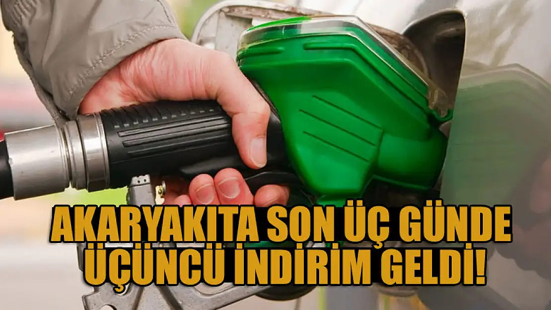 Akaryakıta son üç günde üçüncü indirim geldi!